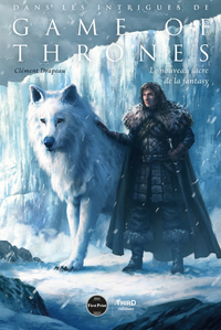 Dans les intrigues de Game of Thrones. Le nouveau sacre de la fantasy