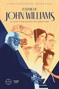 L'Œuvre de John Williams. Le chef d'orchestre des émotions