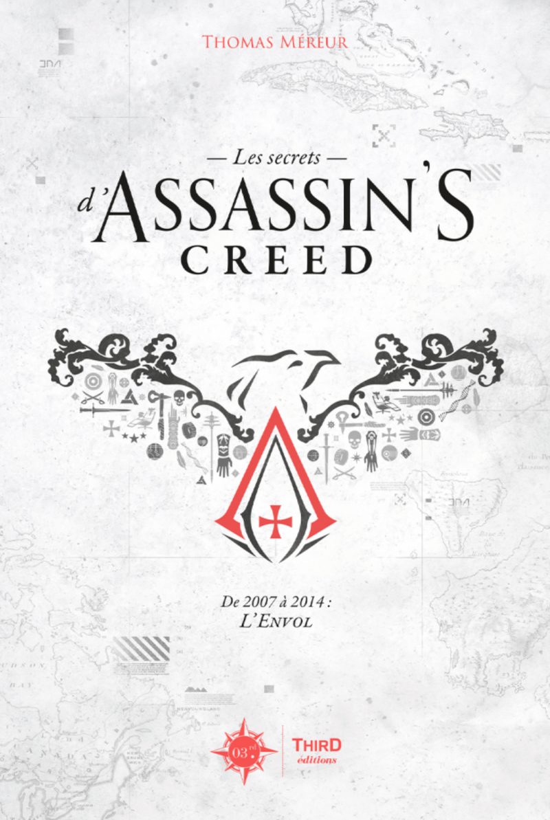 Les Secrets d’Assassin’s Creed. De 2007 à 2014 : L’Envol