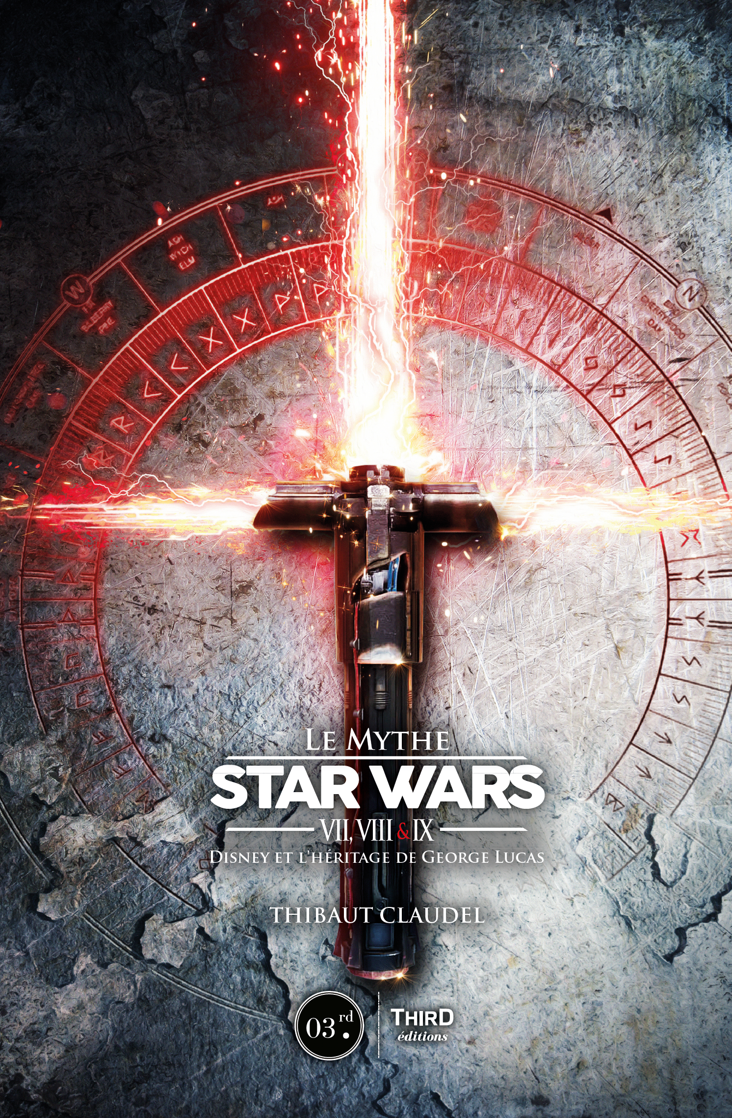 Le Mythe Star Wars : Épisodes VII, VIII & IX. Disney et l'héritage de George Lucas