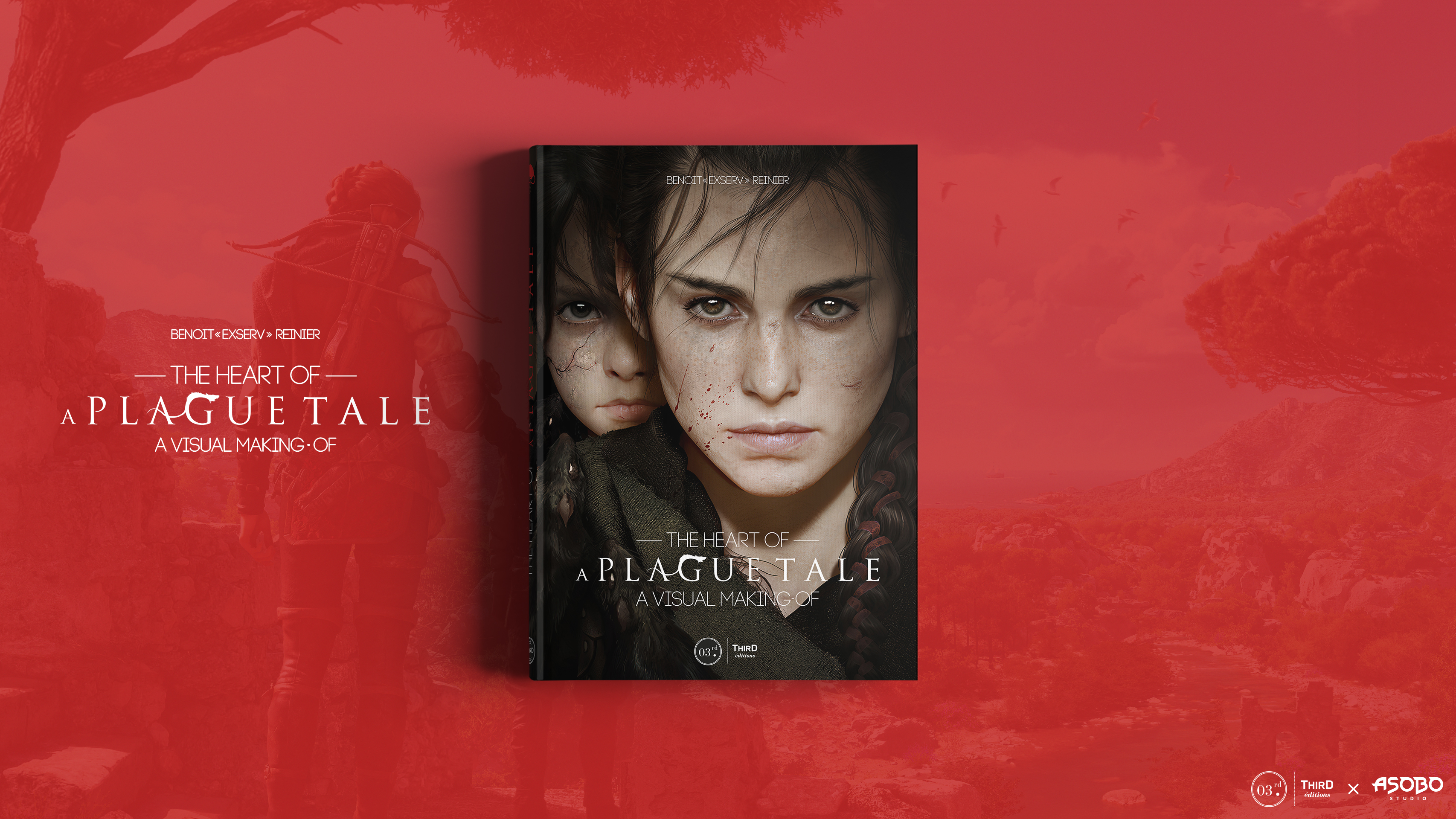 The Heart of A Plague Tale. A visual making-of - First Print - Third Editions