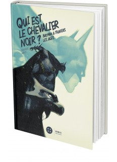 Qui est le chevalier noir ? Batman à travers les âges - First Print