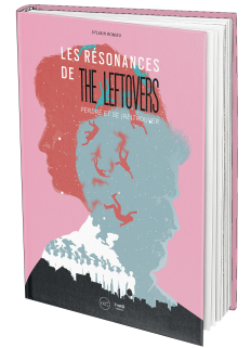 Les Résonances de The Leftovers. Perdre et se (re)trouver