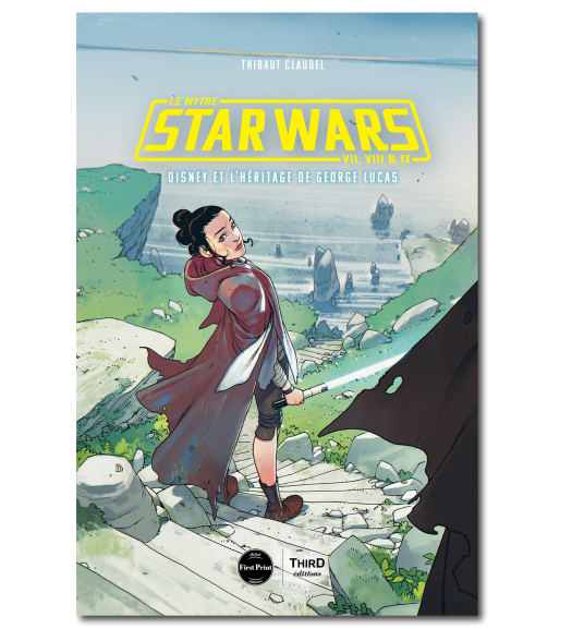 Le Mythe Star Wars. Épisodes VII,VIII & IX : Disney et l'héritage de George Lucas - First Print