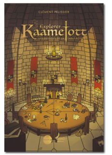 Explorer Kaamelott. Les dessous de la Table Ronde - First Print