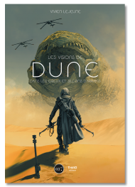 Les Visions de Dune. Dans les creux et sillons d'Arrakis