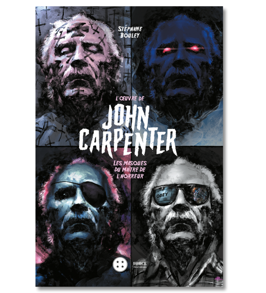 L'Œuvre de John Carpenter. Les masques du maître de l’horreur