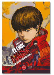 Le choc Akira. Une [r]évolution du manga - First Print