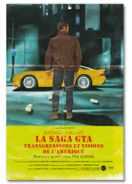 La Saga GTA. Transgressions et visions de l’Amérique