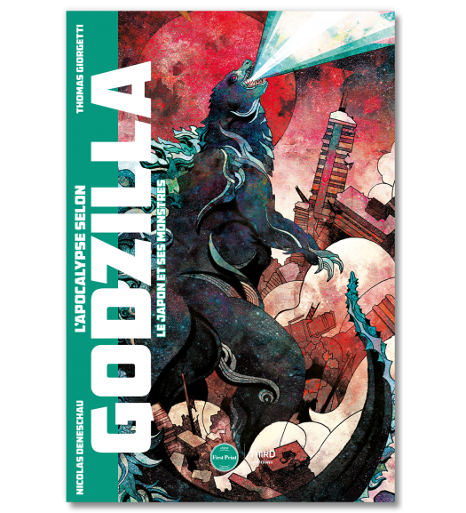 L'apocalypse selon Godzilla. Le Japon et ses monstres - First Print