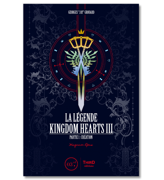 La Légende Kingdom Hearts III. Partie 1. Magnum Opus