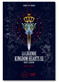 La Légende Kingdom Hearts III. Partie 1. Magnum Opus