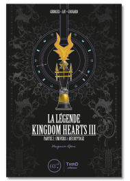 La Légende Kingdom Hearts III. Partie 2. Magnum Opus