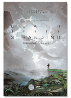 Entre les mondes de Death Stranding. Créer le lien par le jeu - First Print