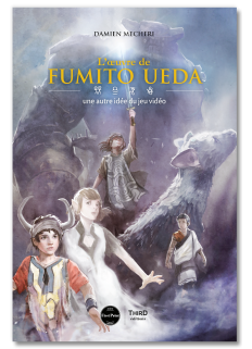 L'oeuvre de Fumito Ueda : une autre idée du jeu vidéo - First Print