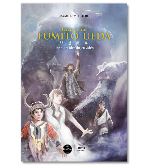 L'oeuvre de Fumito Ueda : une autre idée du jeu vidéo - First Print