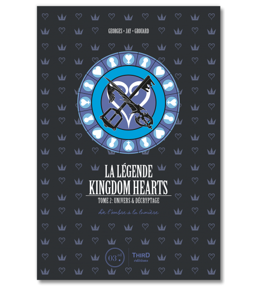 La Légende Kingdom Hearts. Tome 2 : Univers et décryptage. De l'ombre à la lumière