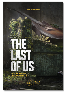 Décrypter les jeux The Last of Us. Que reste-t-il de l’humanité ?