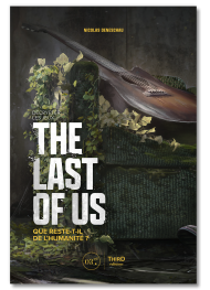 Décrypter les jeux The Last of Us. Que reste-t-il de l’humanité ?