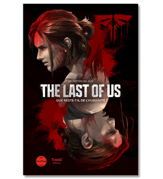 Décrypter les jeux The Last of Us. Que reste-t-il de l’humanité ? - First Print