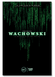 L'Œuvre des Wachowski. La matrice d'un art social