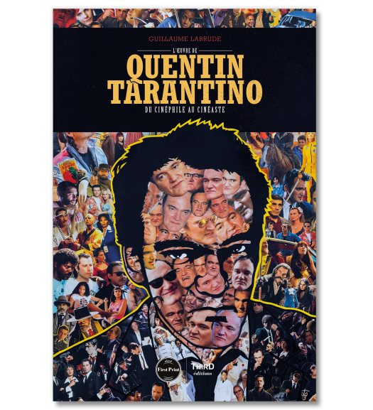 L'Œuvre de Quentin Tarantino. Du cinéphile au cinéaste - First Print