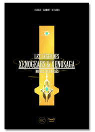 Les Légendes Xenogears & Xenosaga. Monolithes brisés