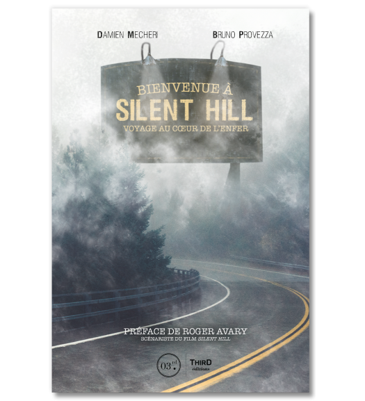Bienvenue à Silent Hill. Voyage au coeur de l'enfer