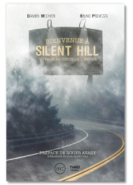 Bienvenue à Silent Hill. Voyage au coeur de l'enfer