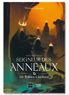 Aux origines du Seigneur des Anneaux. De Tolkien à Jackson - First Print