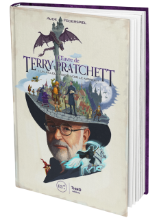 L'Œuvre de Terry Pratchett. Un ailleurs d'où voir le monde