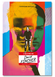 L'Œuvre de David Fincher. Scruter la noirceur