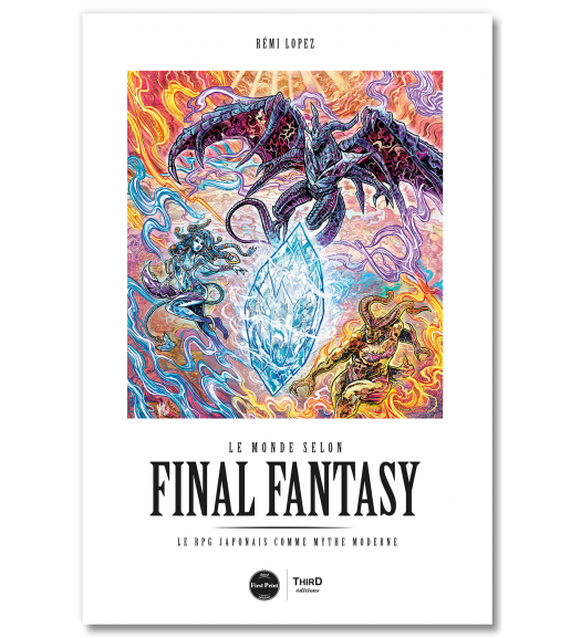 Le monde selon Final Fantasy. Le RPG japonais comme mythe moderne - First Print
