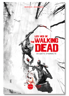 Les vies de The Walking Dead. En quête d’humanité - First Print