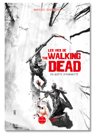 Les vies de The Walking Dead. En quête d’humanité - First Print