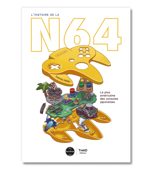 L'Histoire de la Nintendo 64. La plus américaine des consoles japonaises - First Print