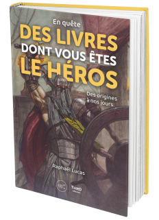 En quête des Livres dont vous êtes le héros. Des origines à nos jours