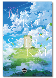 L’Œuvre de Makoto Shinkai. L’orfèvre de l’animation japonaise - First Print