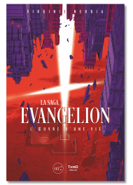 La Saga Evangelion. L’œuvre d’une vie