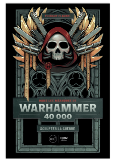 Dans les méandres de Warhammer 40,000. Sculpter la guerre