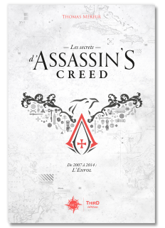 Les secrets d’Assassin’s Creed. De 2007 à 2014 : l’envol