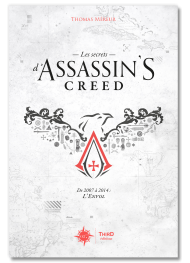 Les secrets d’Assassin’s Creed. De 2007 à 2014 : l’envol