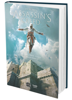 Les secrets d’Assassin’s Creed. De 2007 à 2014 : l’envol - First Print