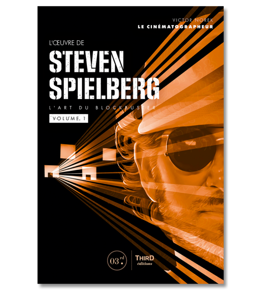 L'Œuvre de Steven Spielberg. L'art du blockbuster - Volume 1