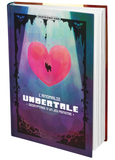 L'anomalie Undertale. Décryptage d'un jeu monstre