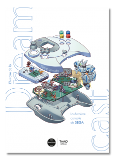 L'Histoire de la Dreamcast. La dernière console de SEGA - First Print
