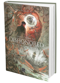 Dans l'abîme de Dishonored. Refonder l'immersive sim - First Print