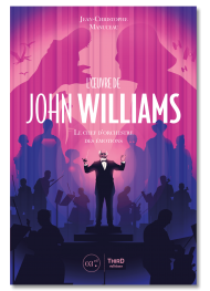L'Œuvre de John Williams. Le chef d'orchestre des émotions