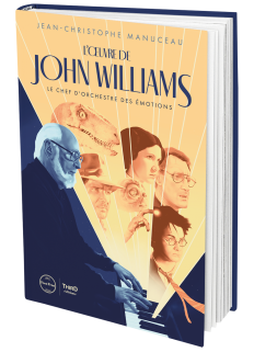 L'Œuvre de John Williams. Le chef d'orchestre des émotions - First Print