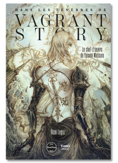 Dans les ténèbres de Vagrant Story. Le chef-d'œuvre de Yasumi Matsuno - First Print